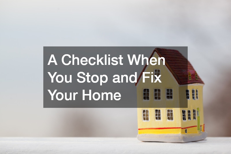 A Checklist When You Stop and Fix Your Home