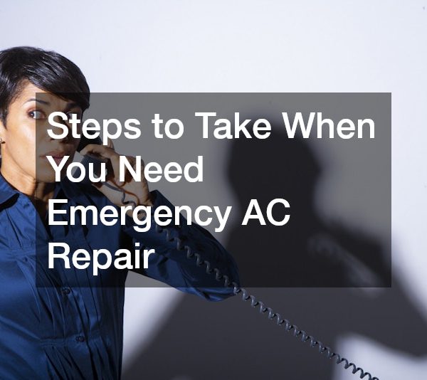 Steps to Take When You Need Emergency AC Repair